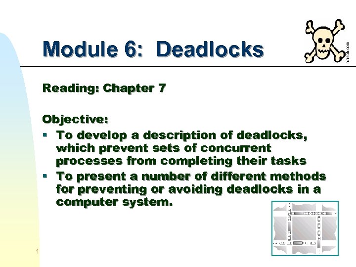 Module 6: Deadlocks Reading: Chapter 7 Objective: § To develop a description of deadlocks,