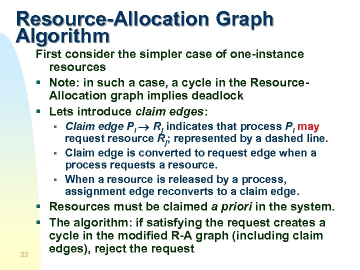 Resource-Allocation Graph Algorithm First consider the simpler case of one-instance resources § Note: in