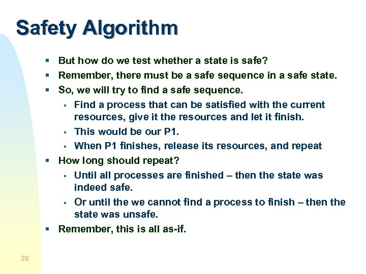 Safety Algorithm § But how do we test whether a state is safe? §