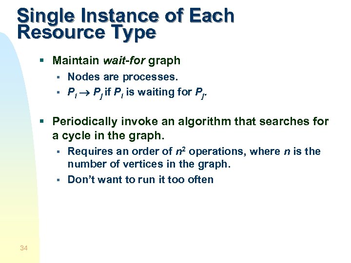 Single Instance of Each Resource Type § Maintain wait-for graph § § Nodes are