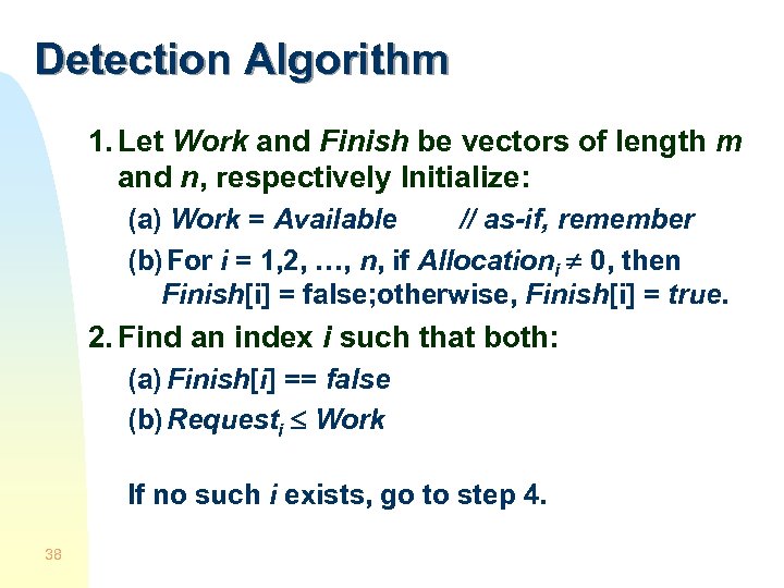 Detection Algorithm 1. Let Work and Finish be vectors of length m and n,