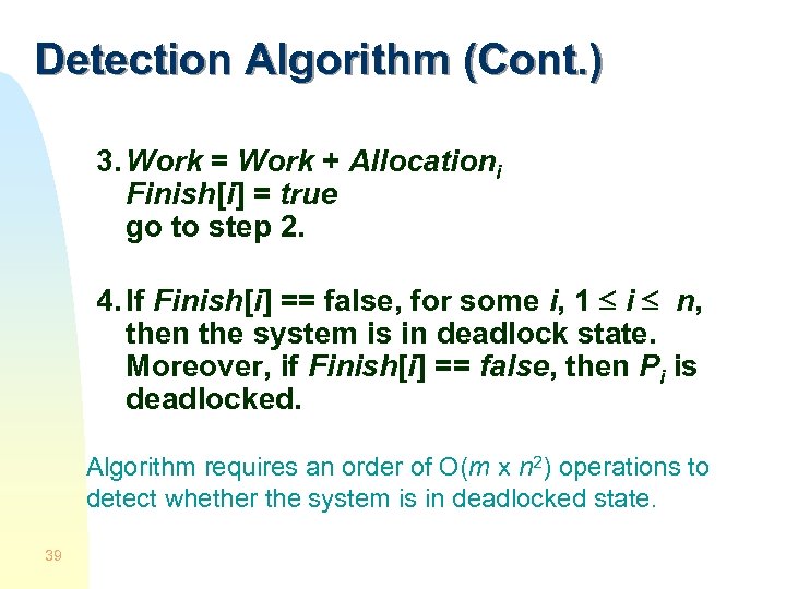 Detection Algorithm (Cont. ) 3. Work = Work + Allocationi Finish[i] = true go