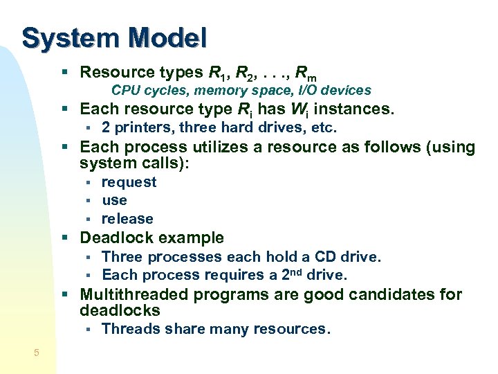 System Model § Resource types R 1, R 2, . . . , Rm