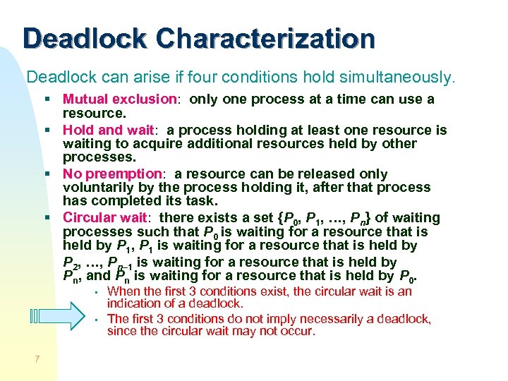 Deadlock Characterization Deadlock can arise if four conditions hold simultaneously. § Mutual exclusion: only