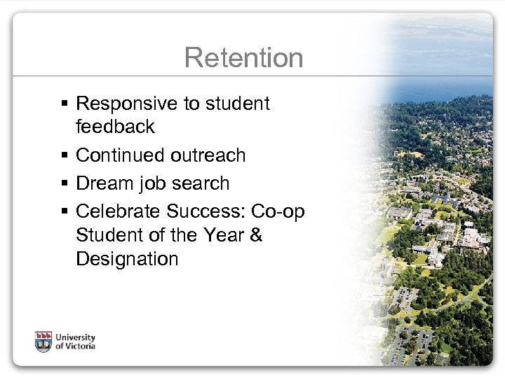 Retention § Responsive to student feedback § Continued outreach § Dream job search §