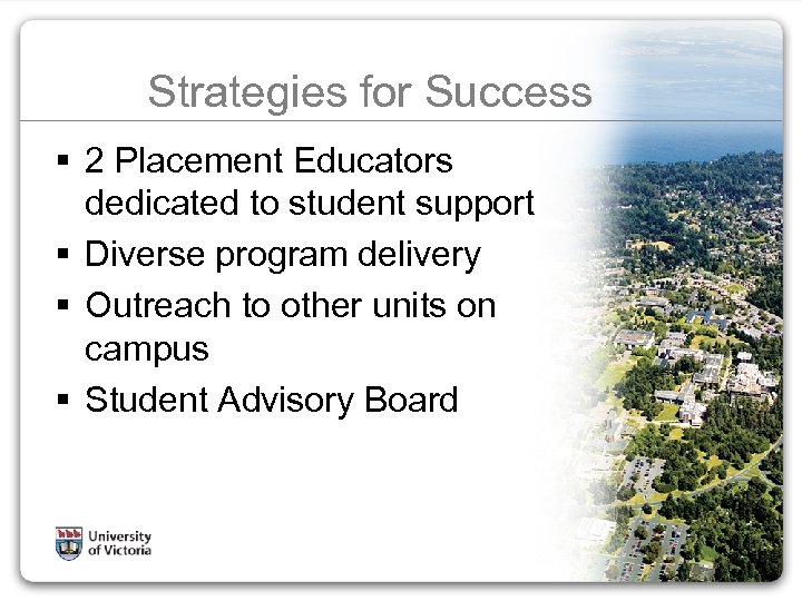 Strategies for Success § 2 Placement Educators dedicated to student support § Diverse program