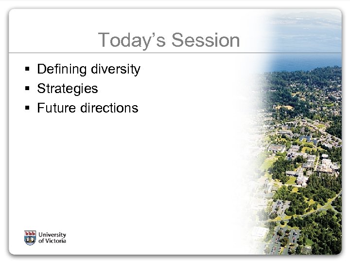 Today’s Session § Defining diversity § Strategies § Future directions 
