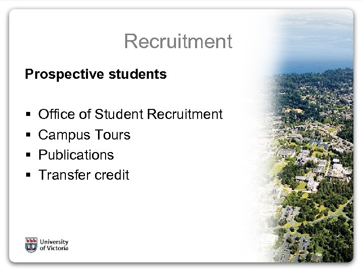 Recruitment Prospective students § § Office of Student Recruitment Campus Tours Publications Transfer credit