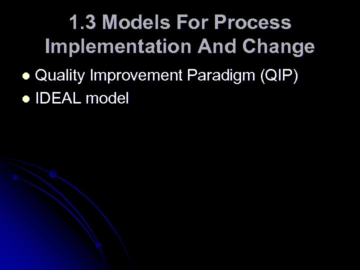 1. 3 Models For Process Implementation And Change Quality Improvement Paradigm (QIP) l IDEAL