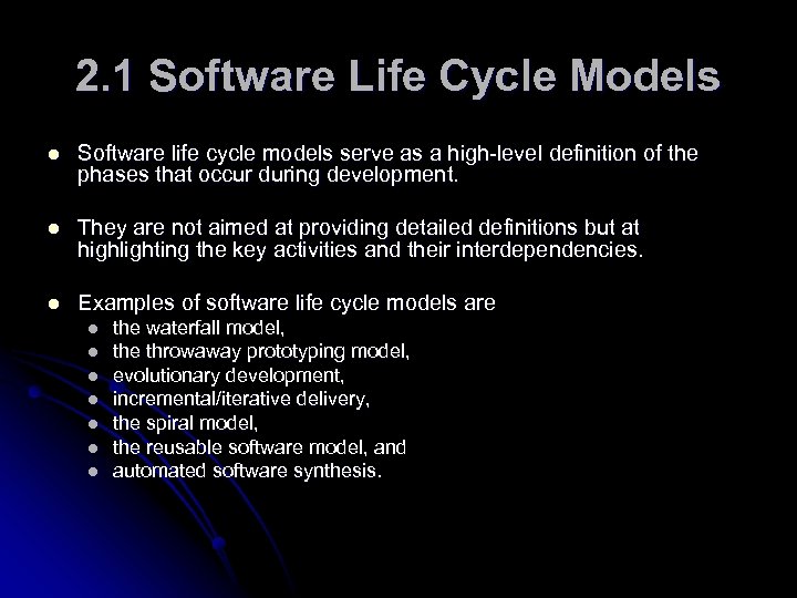 2. 1 Software Life Cycle Models l Software life cycle models serve as a