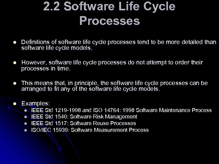 2. 2 Software Life Cycle Processes l Definitions of software life cycle processes tend