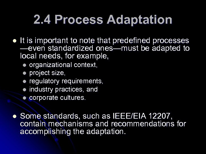 2. 4 Process Adaptation l It is important to note that predefined processes —even