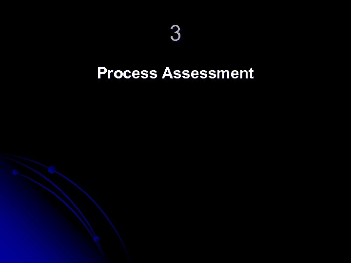 3 Process Assessment 