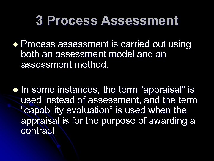 3 Process Assessment l Process assessment is carried out using both an assessment model