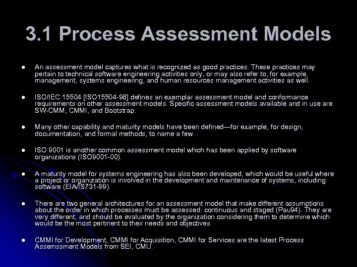 3. 1 Process Assessment Models l An assessment model captures what is recognized as