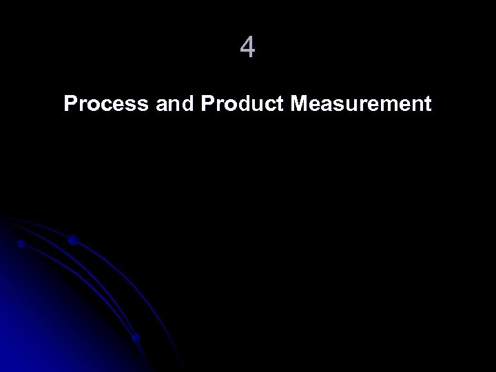 4 Process and Product Measurement 