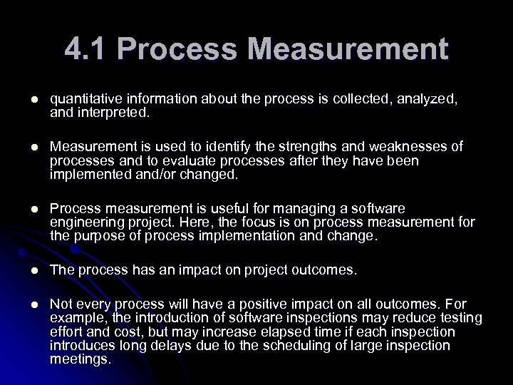 4. 1 Process Measurement l quantitative information about the process is collected, analyzed, and