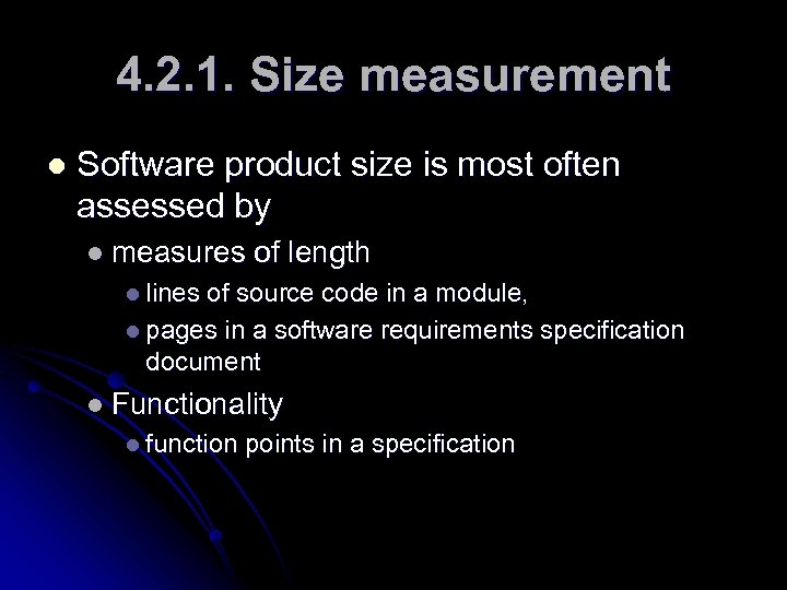 4. 2. 1. Size measurement l Software product size is most often assessed by