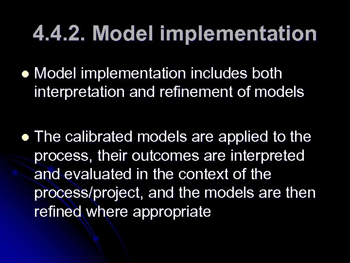 4. 4. 2. Model implementation l Model implementation includes both interpretation and refinement of