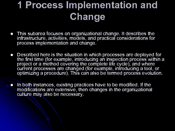 1 Process Implementation and Change l This subarea focuses on organizational change. It describes