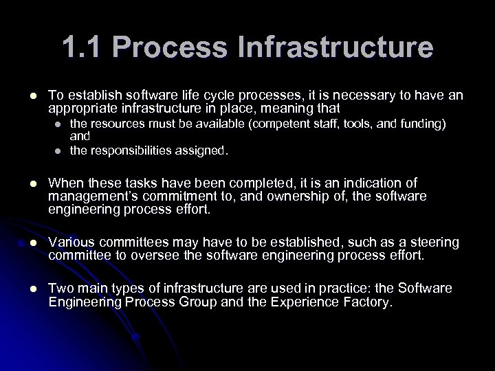 1. 1 Process Infrastructure l To establish software life cycle processes, it is necessary