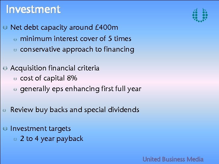Investment Net debt capacity around £ 400 m minimum interest cover of 5 times