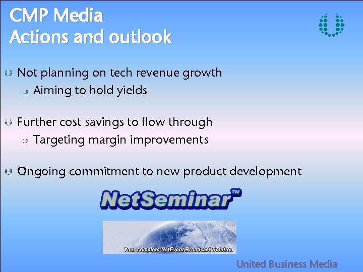 CMP Media Actions and outlook Not planning on tech revenue growth Aiming to hold