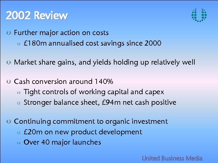 2002 Review Further major action on costs £ 180 m annualised cost savings since