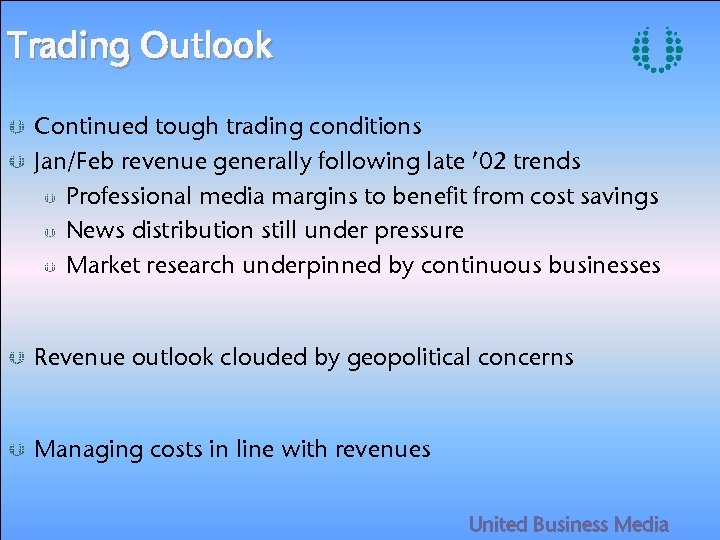 Trading Outlook Continued tough trading conditions Jan/Feb revenue generally following late ’ 02 trends