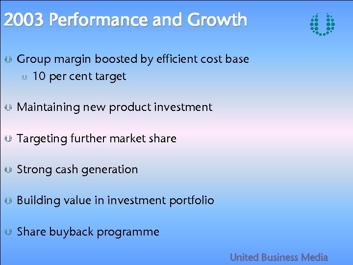 2003 Performance and Growth Group margin boosted by efficient cost base 10 per cent