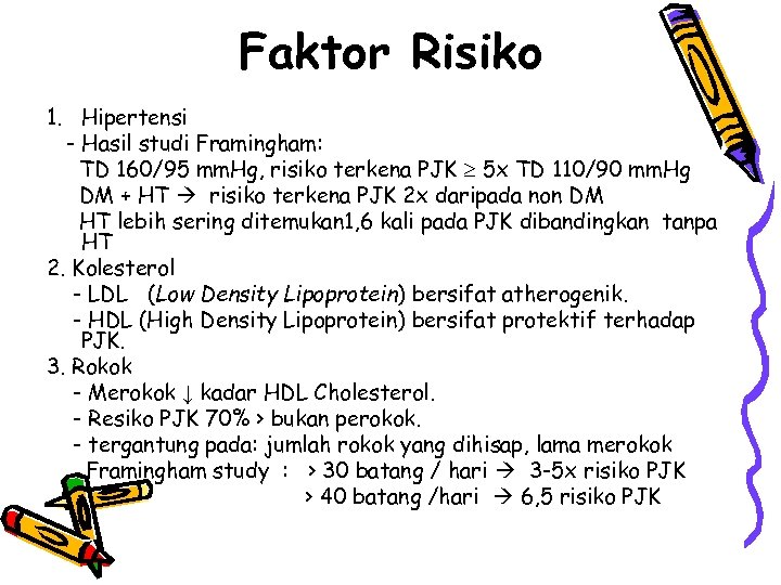 Faktor Risiko 1. Hipertensi - Hasil studi Framingham: TD 160/95 mm. Hg, risiko terkena