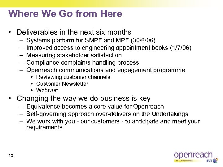 Where We Go from Here • Deliverables in the next six months – –