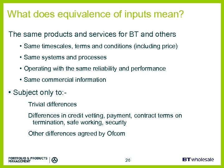 What does equivalence of inputs mean? The same products and services for BT and