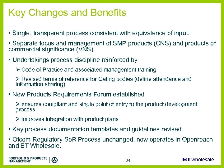Key Changes and Benefits • Single, transparent process consistent with equivalence of input. •