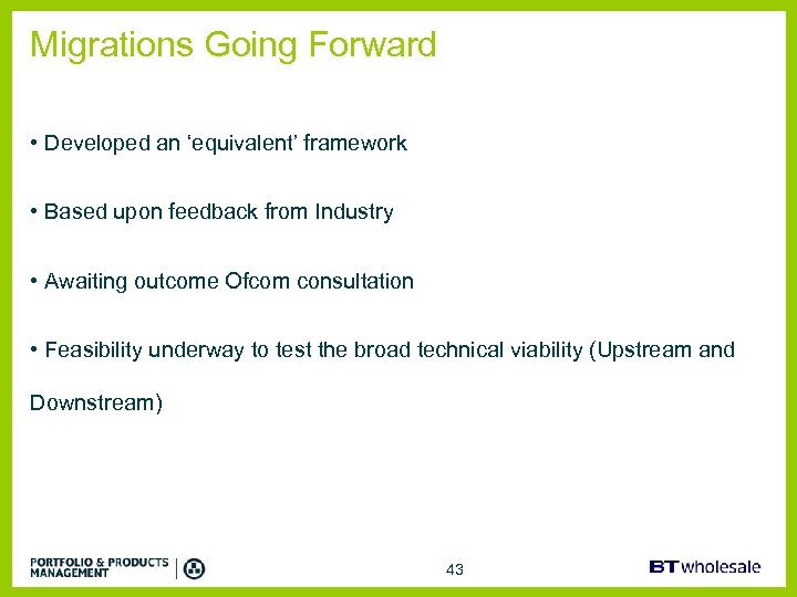 Migrations Going Forward • Developed an ‘equivalent’ framework • Based upon feedback from Industry
