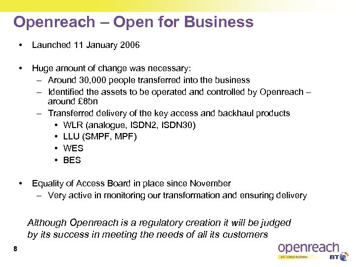 Openreach – Open for Business • Launched 11 January 2006 • Huge amount of
