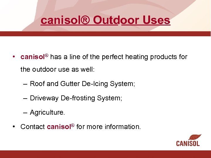 canisol® Outdoor Uses • canisol® has a line of the perfect heating products for