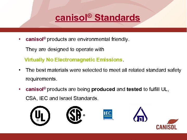 canisol® Standards • canisol® products are environmental friendly. They are designed to operate with