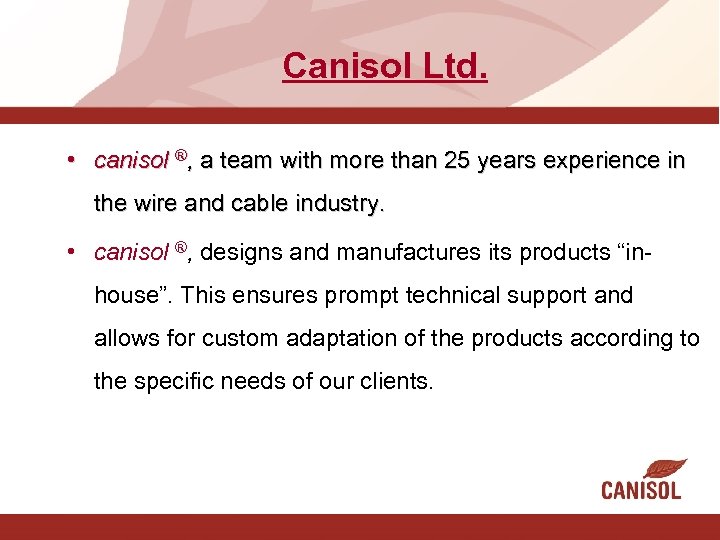 Canisol Ltd. • canisol ®, a team with more than 25 years experience in