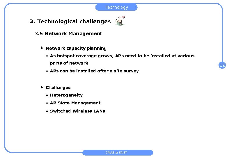 Technology 3. Technological challenges 3. 5 Network Management Network capacity planning • As hotspot