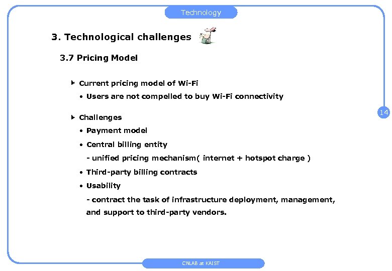 Technology 3. Technological challenges 3. 7 Pricing Model Current pricing model of Wi-Fi •