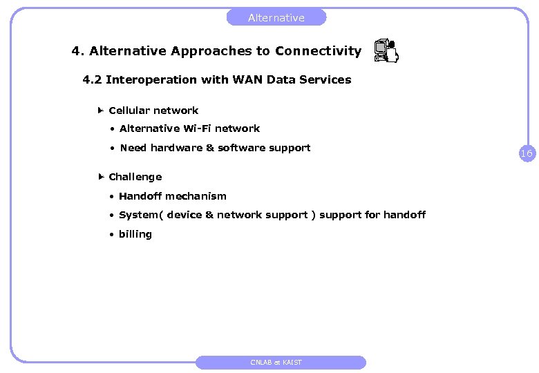 Alternative 4. Alternative Approaches to Connectivity 4. 2 Interoperation with WAN Data Services Cellular