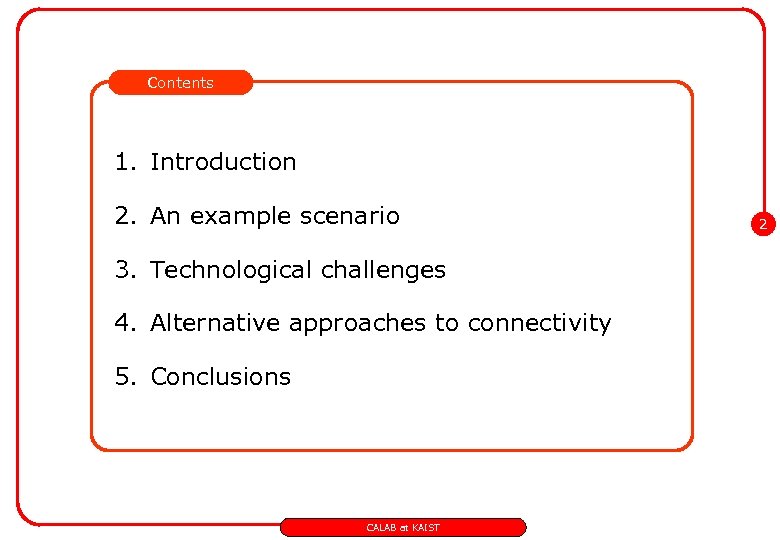 Contents 1. Introduction 2. An example scenario 3. Technological challenges 4. Alternative approaches to