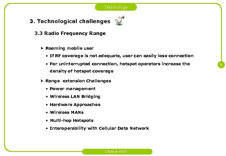 Technology 3. Technological challenges 3. 3 Radio Frequency Range Roaming mobile user • If