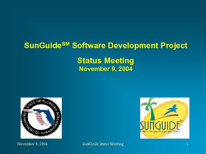 Sun. Guide. SM Software Development Project Status Meeting November 9, 2004 Sun. Guide Status