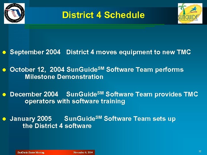 District 4 Schedule l September 2004 District 4 moves equipment to new TMC l