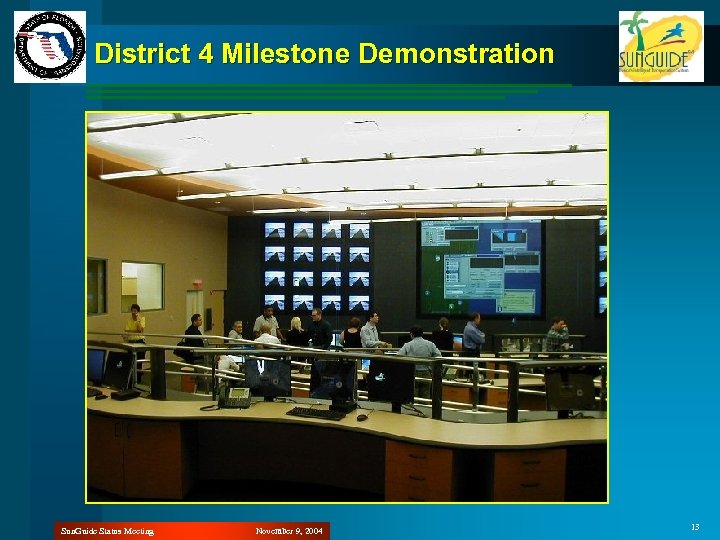 District 4 Milestone Demonstration Sun. Guide Status Meeting November 9, 2004 13 