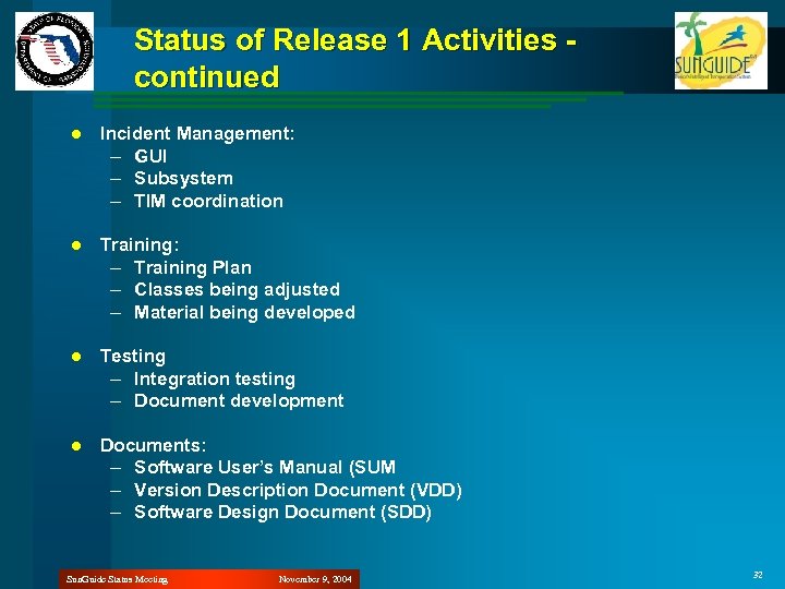 Status of Release 1 Activities continued l Incident Management: – GUI – Subsystem –