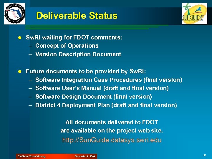Deliverable Status l Sw. RI waiting for FDOT comments: – Concept of Operations –