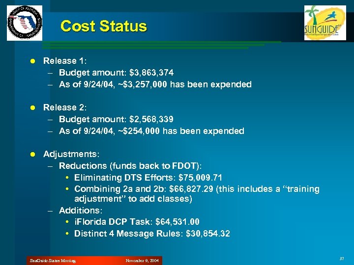 Cost Status l Release 1: – Budget amount: $3, 863, 374 – As of